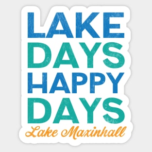 Lake Days Happy Days Lake Maxinhall Sticker